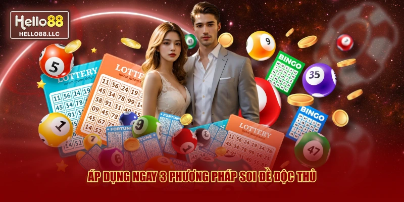 Áp dụng ngay 3 phương pháp soi đề độc thủ
