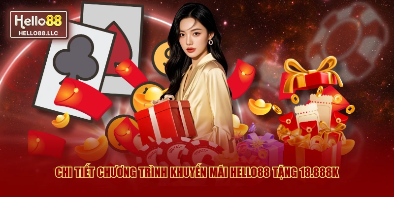 Chi tiết chương trình khuyến mãi Hello88 tặng 18.888K