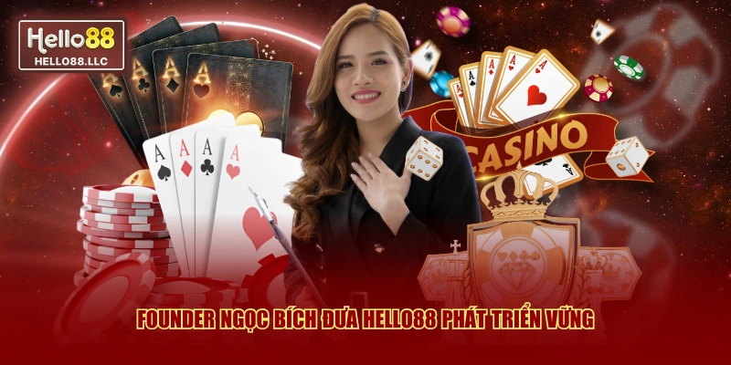 Founder Ngọc Bích đưa Hello88 phát triển vững