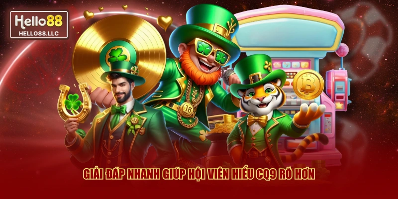 Giải đáp nhanh giúp hội viên hiểu CQ9 rõ hơn