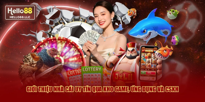 Giới thiệu nhà cái uy tín qua kho game, ứng dụng và CSKH