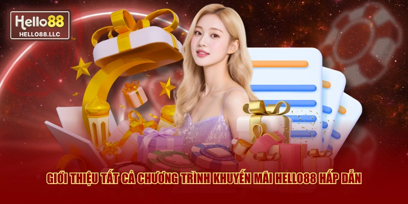 Giới thiệu tất cả chương trình khuyến mãi Hello88 hấp dẫn