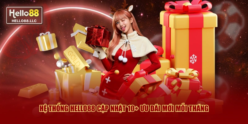 Hệ thống Hello88 cập nhật 10+ ưu đãi mới mỗi tháng