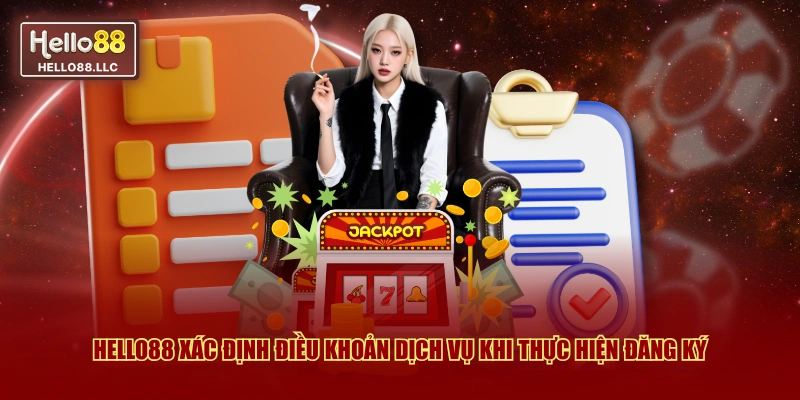 Hello88 xác định điều khoản dịch vụ khi thực hiện đăng ký
