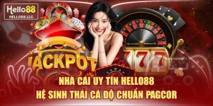 Nhà Cái Uy Tín Hello88 Hệ Sinh Thái Cá Độ Chuẩn PAGCOR
