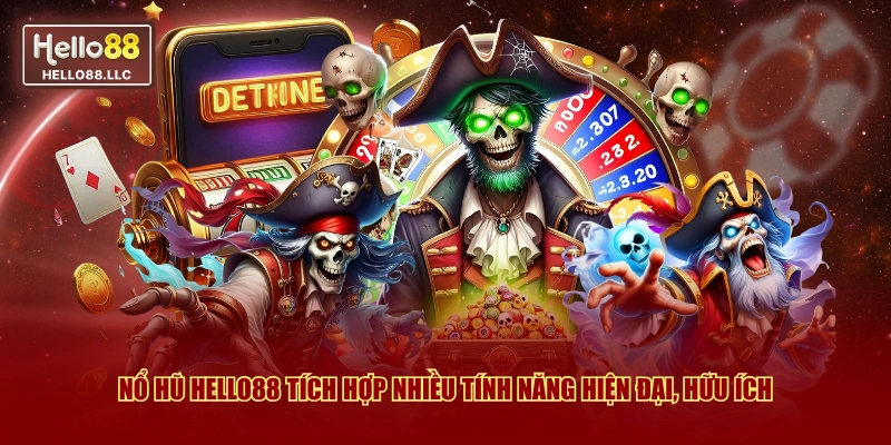 Nổ hũ Hello88 tích hợp nhiều tính năng hiện đại, hữu ích
