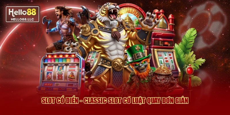 Slot cổ điển - Classic Slot có luật quay đơn giản