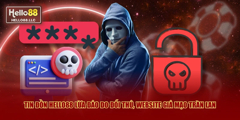 Tin đồn Hello88 lừa đảo do đối thủ, website giả mạo tràn lan