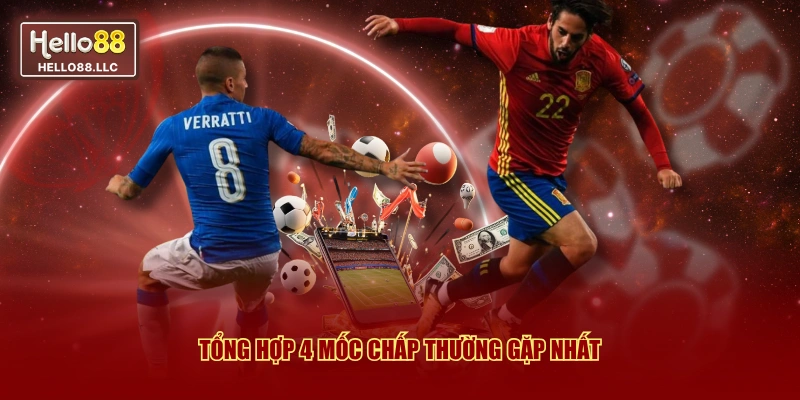 Tổng hợp 4 mốc chấp thường gặp nhất