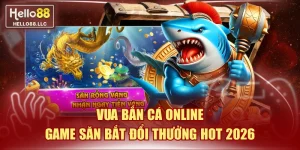 Vua Bắn Cá Online - Game Săn Bắt Đổi Thưởng Hot 2026